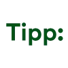 Tipp-Symbol in grüner Schrift auf weißem Hintergrund
